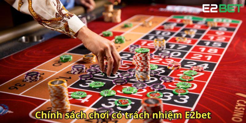 Chinh sach choi co trach nhiem E2bet