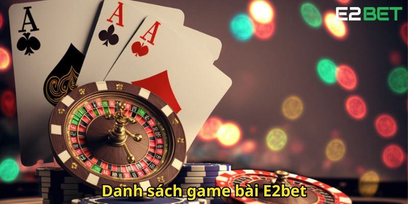Danh sach game bai E2bet
