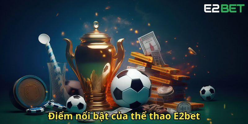 Diem noi bat cua the thao E2bet