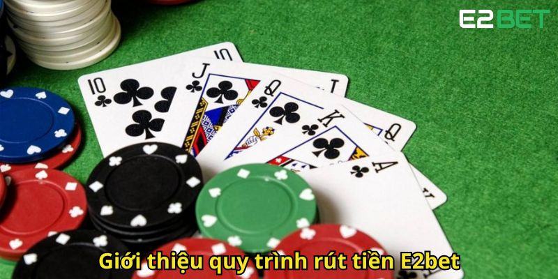 Gioi thieu quy trinh rut tien E2bet