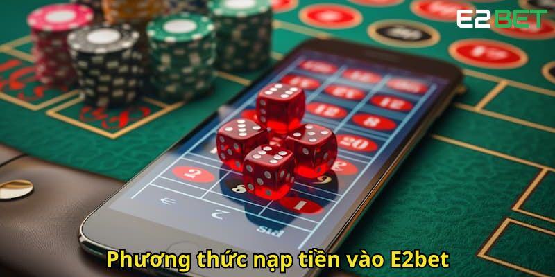 Phuong thuc nap tien vao E2bet