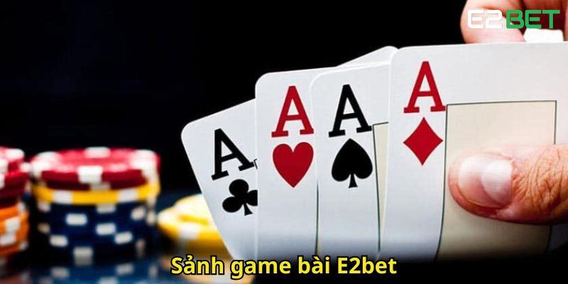 Sanh game bai E2bet