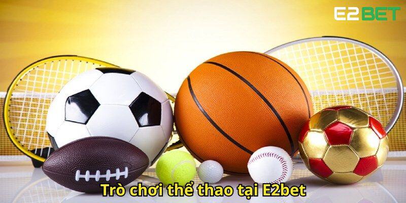 Tro choi the thao tai E2bet