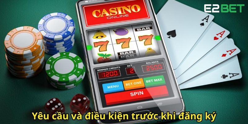 Yeu cau va dieu kien truoc khi dang ky