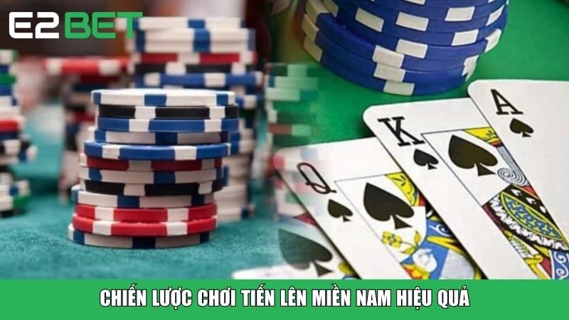 Chiến lược chơi Tiến Lên Miền Nam hiệu quả