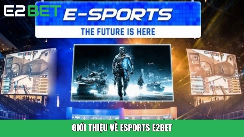 Giới thiệu về Esports E2BET