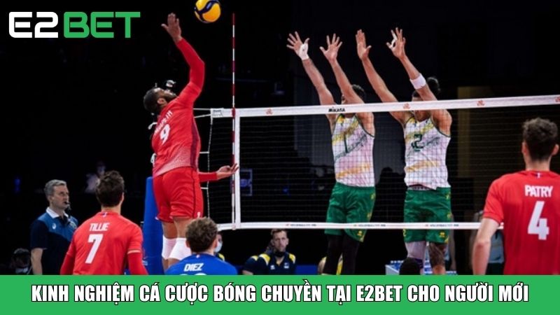 Kinh nghiệm cá cược bóng chuyền tại E2BET cho người mớI