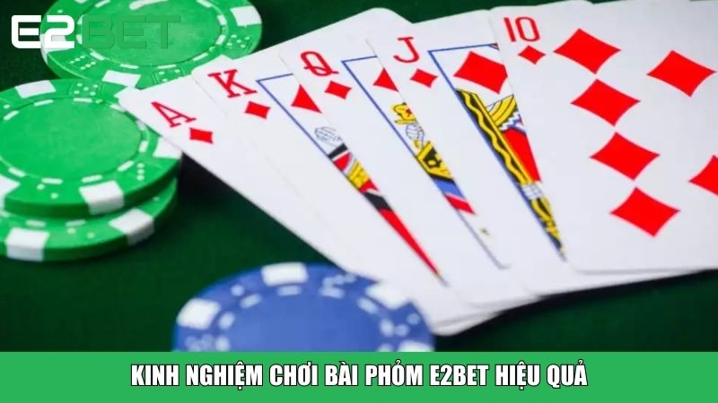 Kinh nghiệm chơi bài Phỏm E2BET hiệu quả