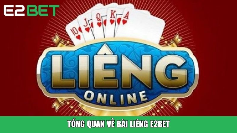 Tổng quan về bài Liêng E2BET