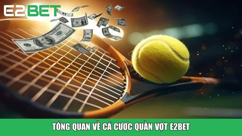 Tổng quan về cá cược quần vợt E2BET